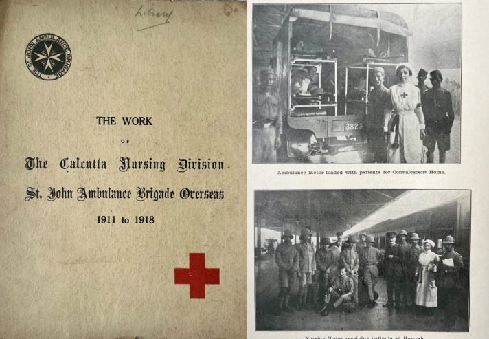 The left image is the front cover of a publication titled the work of the Calcutta Nursing Division St John Ambulance Brigade Overseas, 1911-1918. The image on the right includes two black and white photographs of ambulance motor loaded with patients for convalescent home and a Nursing Sister receiving patients at Howrah train station. 